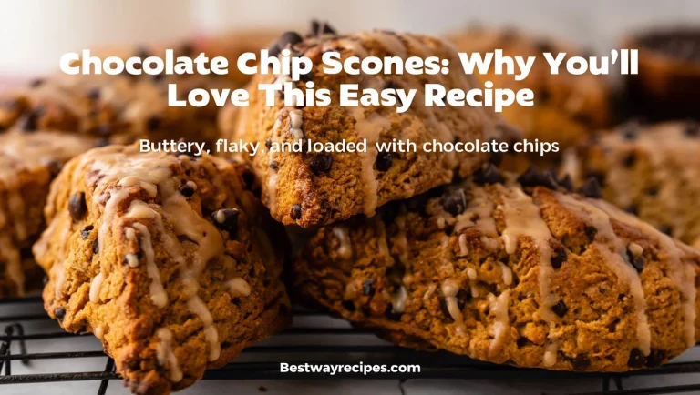 Chocolate Chip Scones: Why You’ll Love This Easy Recipe