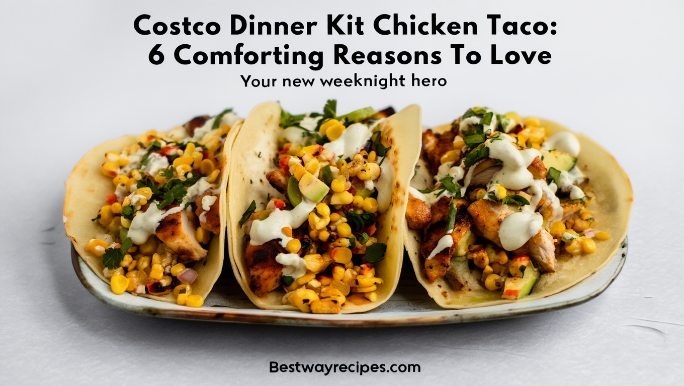 Costco Dinner Kit Chicken Taco: 6 Comforting Reasons To Love Costco Dinner Kit Chicken Taco: 6 Comforting Reasons To Love