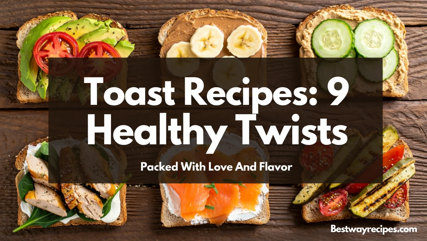 Toast Recipes: 9 Healthy Twists Packed With Love And Flavor Toast Recipes: 9 Healthy Twists Packed With Love And Flavor