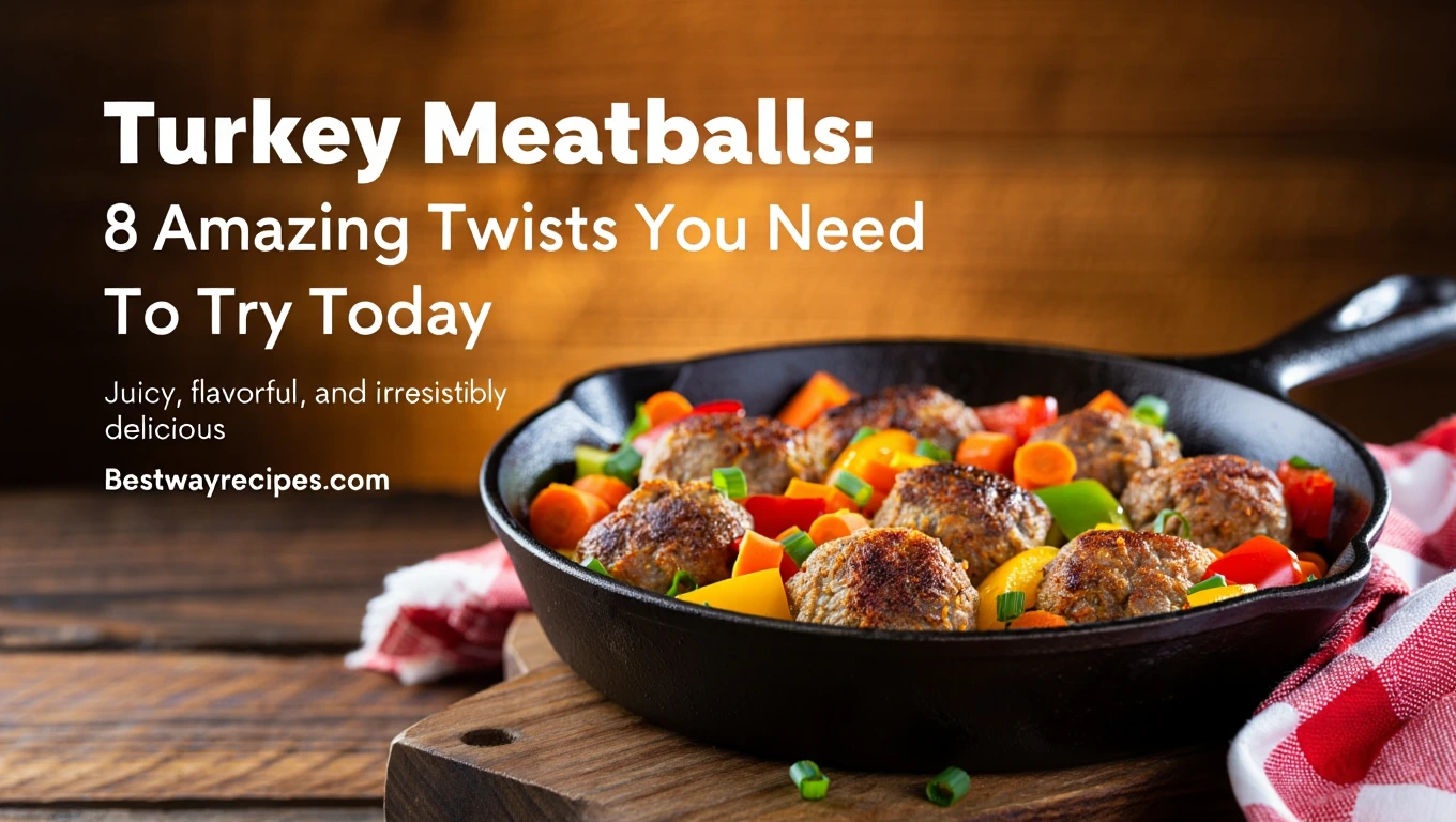 Turkey Meatballs: 8 Amazing Twists You Need To Try Today Turkey Meatballs: 8 Amazing Twists You Need To Try Today