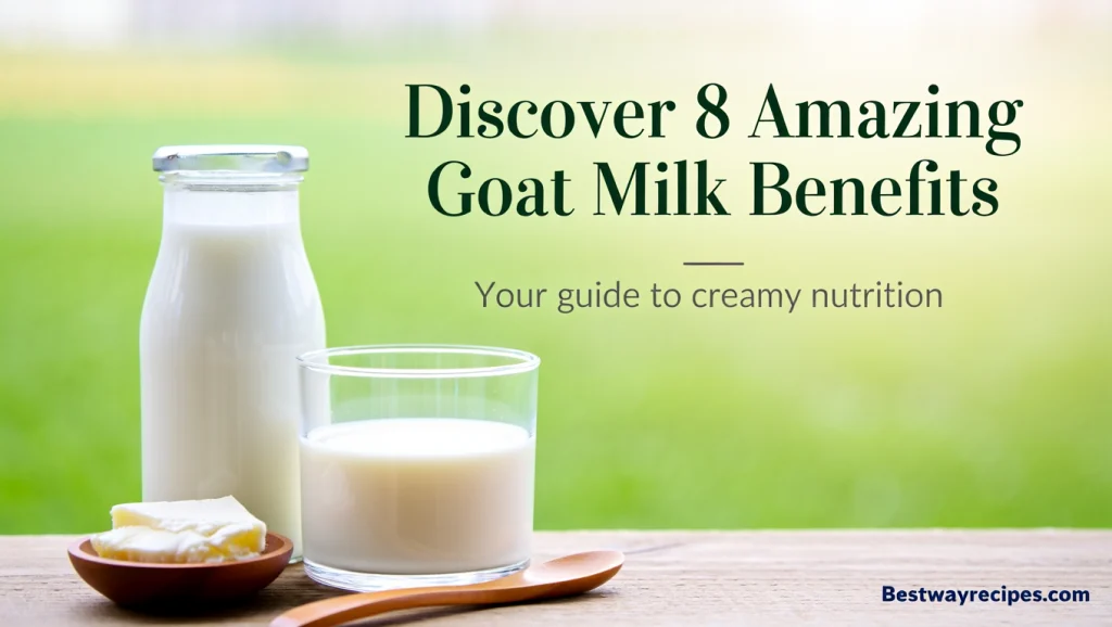 Goat Milk: Discover 8 Creamy Benefits You’ll Love