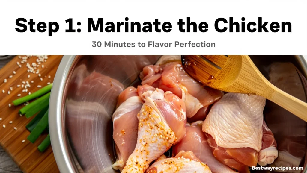 korean fried chicken recipes: Step 1 Marinate the Chicken (30 minutes)
