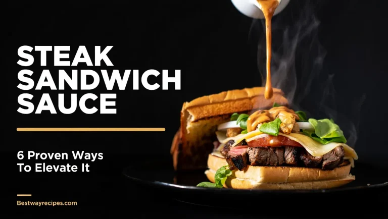 Steak Sandwich Sauce: 6 Proven Ways To Elevate It