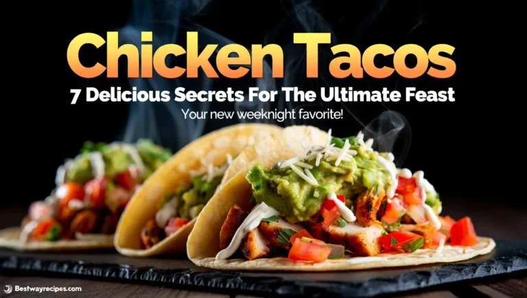 Chicken Tacos: 7 Delicious Secrets For The Ultimate Feast